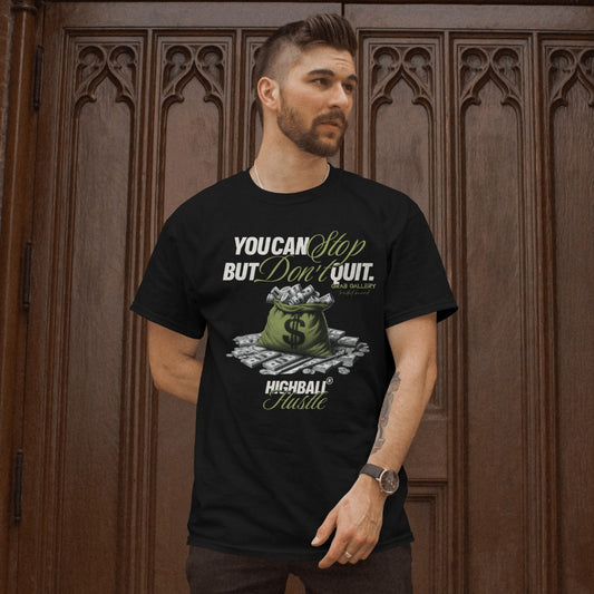 You can stop but don't quit motivational T-Shirt